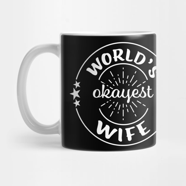 Worlds Okayest Wife Funny Sarcastic Matching Couples by graphicbombdesigns